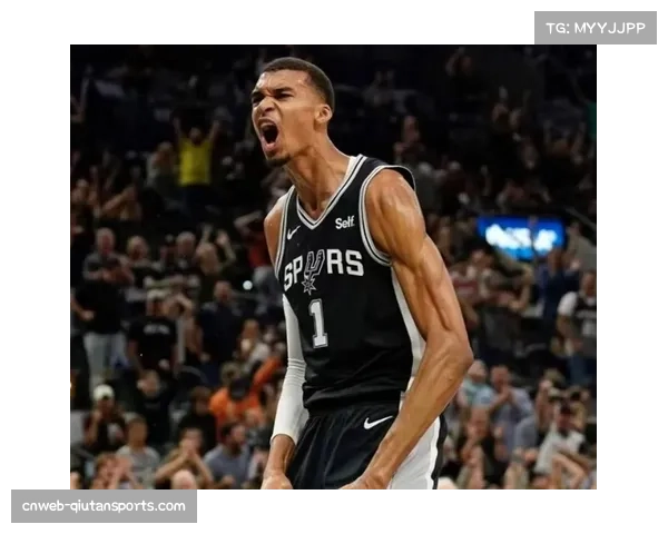 文班亚马MVP热门候选人 法国巨人攻防两端统治力显现 文班亚马MVP热门候选人 法国巨人攻防两端统治力显现